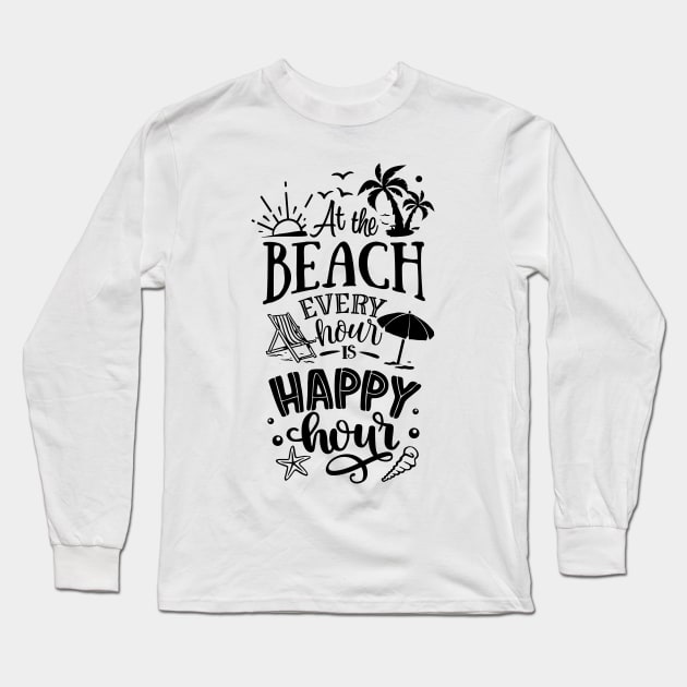 At the beach every hour is a happy hour Long Sleeve T-Shirt by busines_night